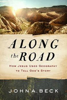 Paperback Along the Road: How Jesus Used Geography to Tell God's Story Book