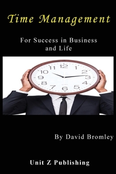 Paperback Time Management for Success in Business and Life: How to achieve more for less effort Book