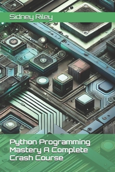 Paperback Python Programming Mastery A Complete Crash Course Book