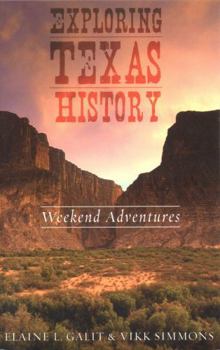 Paperback Exploring Texas History: Weekend Adventures Book