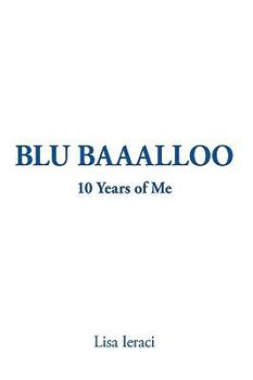 Paperback Blu Baaalloo: 10 Years of Me Book