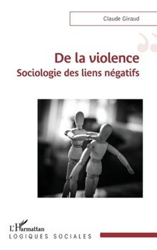 Paperback De la violence: Sociologie des liens négatifs [French] Book