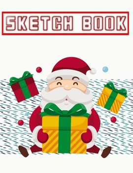 Sketchbook For Beginners Christmas Gift Boxes: Sketch Book For Kids Blank Paper For Drawing | Diary - Extra # Supplies ~ Size 8.5 X 11 INCH 110 Page Very Fast Prints Bonus Gift.