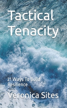Paperback Tactical Tenacity: 21 Ways To Build Resilience Book