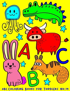 Paperback ABC Coloring Books for Toddlers No.19: abc book, abc kids, abc preschool workbook, Alphabet coloring books for kids ages 2-4, Coloring books for kids [Large Print] Book