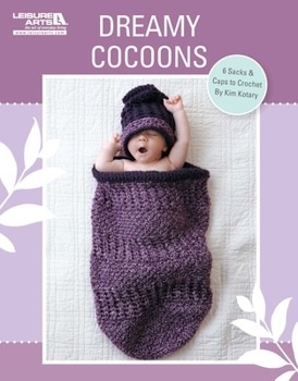 Paperback Crochet Dreamy Cocoons: 6 Sacks & Caps to Crochet Book