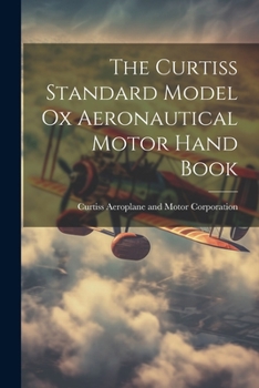 Paperback The Curtiss Standard Model Ox Aeronautical Motor Hand Book