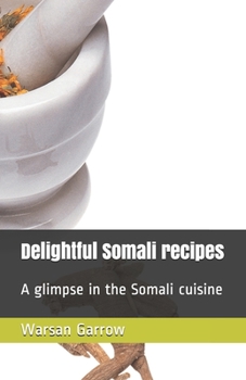 Paperback Delightful Somali recipes: A glimpse in the Somali cuisine Book