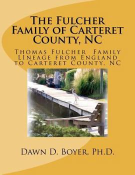 Paperback The Fulcher Family of Carteret County, NC: The Thomas Fulcher Family of England Book