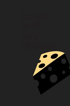 Paperback smile and say cheese: : 6''x9'' Lined Writing Notebook Journal, 120 Pages Book