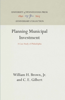 Hardcover Planning Municipal Investment: A Case Study of Philadelphia Book