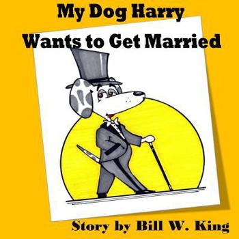 Paperback My Dog Harry Wants to Get Married Book
