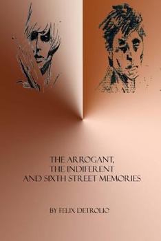 Paperback The Arrogant, The Indifferent And Sixth Street Memories Book