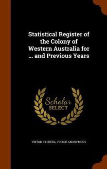Hardcover Statistical Register of the Colony of Western Australia for ... and Previous Years Book