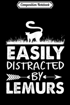 Composition Notebook: Easily Distracted By Lemurs Funny Lemur Lover  Journal/Notebook Blank Lined Ruled 6x9 100 Pages