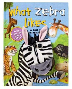 Hardcover What Zebra Likes: A Tale of Friendship Book