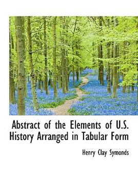 Paperback Abstract of the Elements of U.S. History Arranged in Tabular Form [Large Print] Book