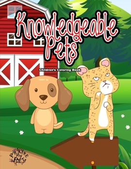 Paperback Knowledgeable Pets: Children's Coloring Book