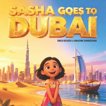 Sasha Goes to Dubai: A Fun-Filled Travel Story for Kids Aged 5–10 (Sasha's Adventures)