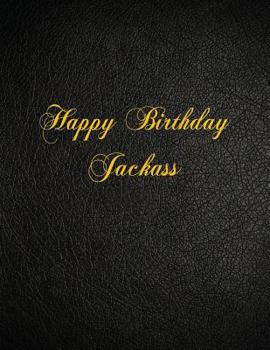 Paperback Happy Birthday Jackass: 108 Page Blank Lined Notebook Book