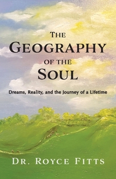 The Geography of the Soul: Dreams, Reality, and the Journey of a Lifetime