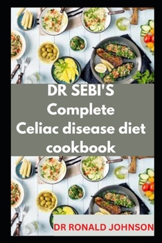 Paperback Dr Sebi's Compete Celiac Diseases Diet Cookbook Book