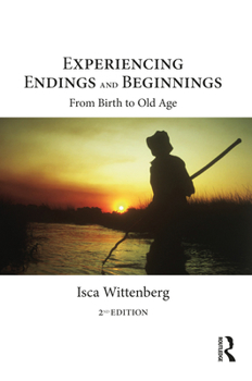 Paperback Experiencing Endings and Beginnings: From Birth to Old Age Book