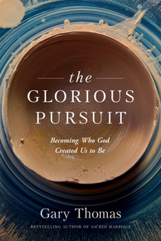 Paperback The Glorious Pursuit: Becoming Who God Created Us to Be Book