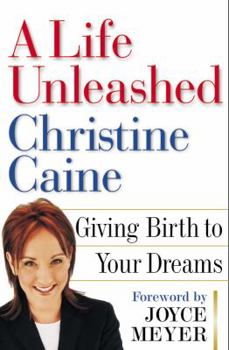 Hardcover A Life Unleashed: Giving Birth to Your Dreams Book