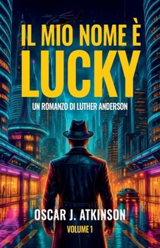 Il Mio Nome è Lucky: Un Romanzo di Luther Anderson (Italian Edition)