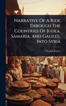 Hardcover Narrative Of A Ride Through The Countries Of Judea, Samaria, And Galilee, Into Syria Book