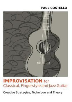 Paperback Improvisation for Classical, Fingerstyle and Jazz Guitar Book