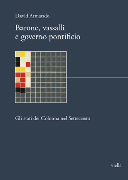 Paperback Barone, Vassalli E Governo Pontificio: Gli Stati Dei Colonna Nel Settecento [Italian] Book