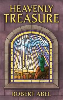 Heavenly Treasure: Producing Everlasting Wealth for the Kingdom of God