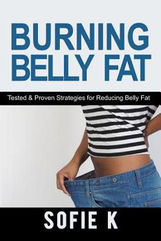 Paperback Burning Belly Fat: Tested & Proven Strategies for Reducing Belly Fat Book