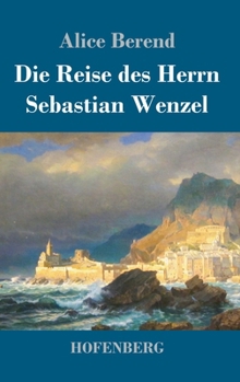 Hardcover Die Reise des Herrn Sebastian Wenzel [German] Book