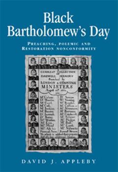 Black Bartholomew's Day: Preaching, Polemic and  Restoration Nonconformity (Politics, Culture and Society in Early Modern Britain)