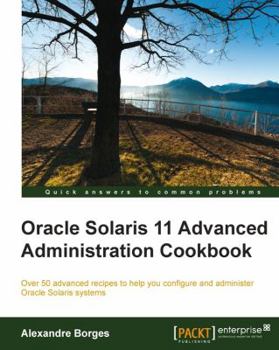 Paperback Oracle Solaris 11 Advanced Administration Cookbook Book