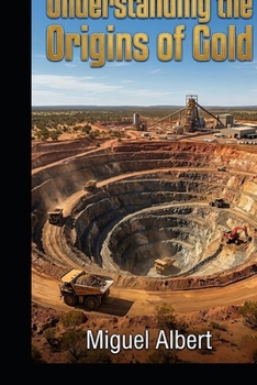 Understanding the Origins of Gold