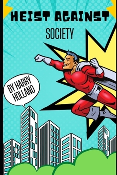 Paperback The Heist Against Society Book