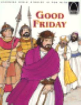 Paperback Good Friday: Matthew 21:1-27:61, Mark 11:1-15:47, Luke 19:28-23:56, John 12:12-19:42 Book