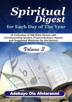 Paperback Spiritual Digest for Each Day of the Year (A Collection of 366 Bible Verses, with Corresponding Quotes, Prayers/Actions, Hymns and Suggested Weblinks Book