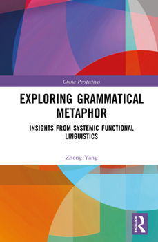 Hardcover Exploring Grammatical Metaphor: Insights from Systemic Functional Linguistics Book