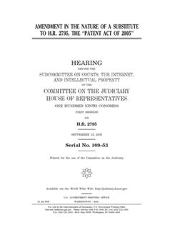 Amendment in the nature of a substitute to H.R. 2795, the "Patent Act of 2005"