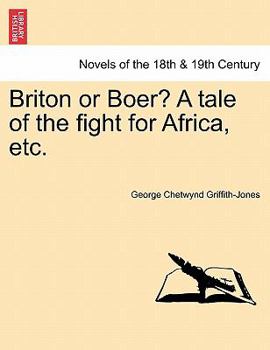 Paperback Briton or Boer? a Tale of the Fight for Africa, Etc. Book