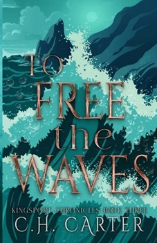 To Free the Waves: Kingsport Chronicles Book 3