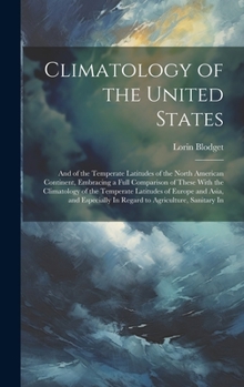 Hardcover Climatology of the United States: And of the Temperate Latitudes of the North American Continent, Embracing a Full Comparison of These With the Climat Book