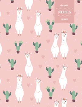 Dot Grid Notes 110 Pages: Cute Alpaca Llama Pattern with Cactus Floral Notebook for Professionals and Students, Teachers and Writers | Succulent Pattern