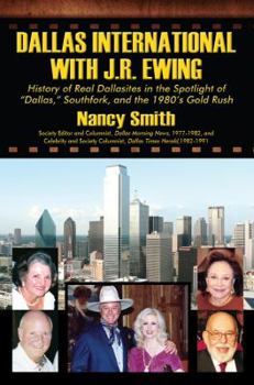 Paperback Dallas International with J.R. Ewing: History of Real Dallasites in the Spotlight of "Dallas," Southfork and the 1980's Gold Rush Book