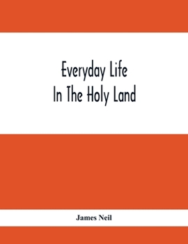 Paperback Everyday Life In The Holy Land Book